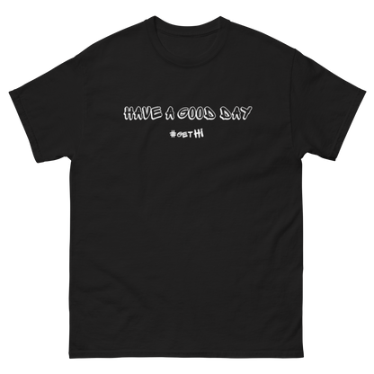 "Have A Good Day" T-Shirt