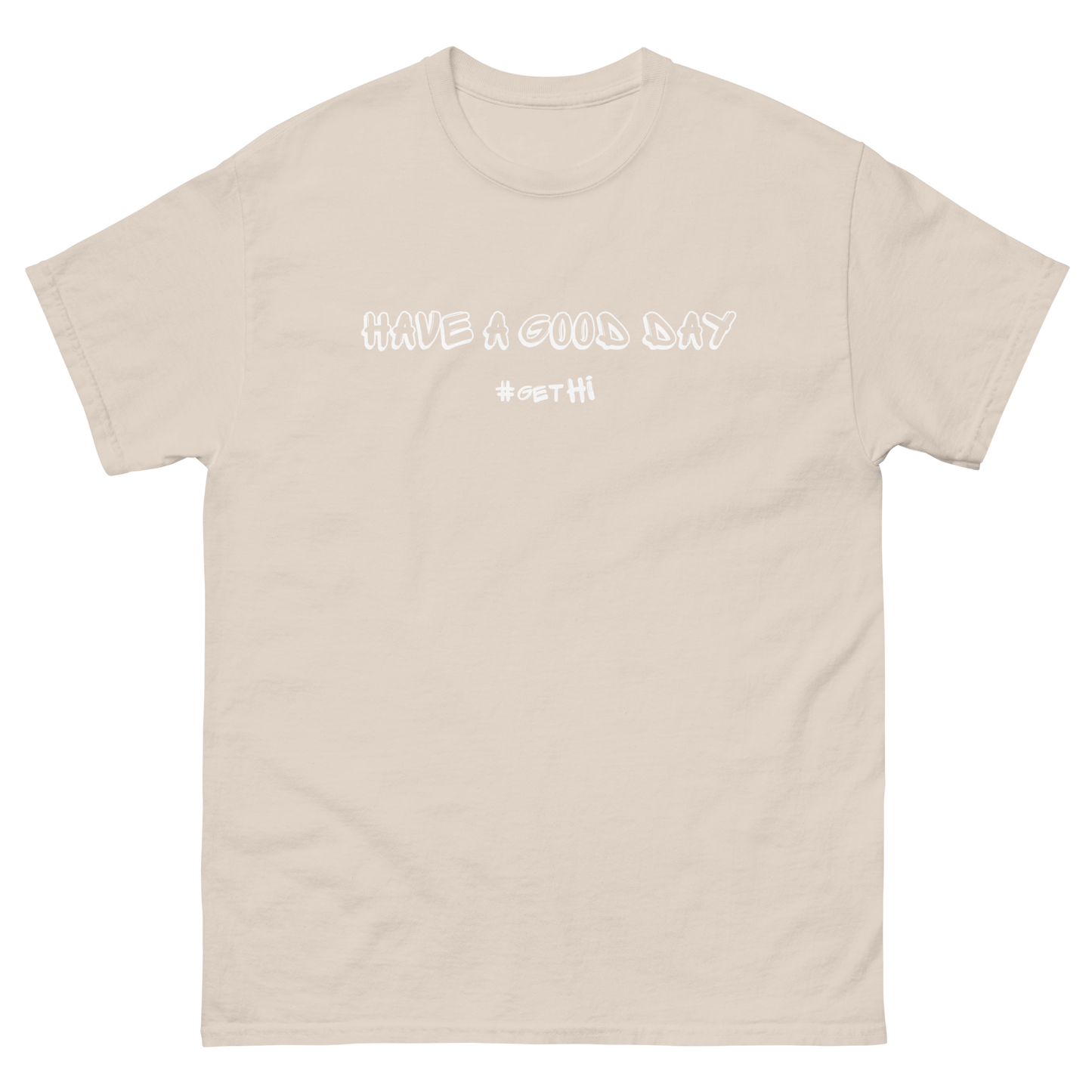 "Have A Good Day" T-Shirt